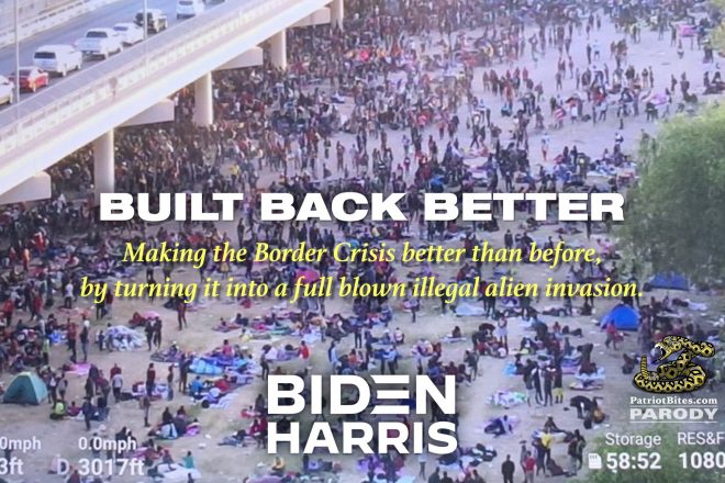 Built Back Better Making the Border Crisis better than before, with thousands of illegals amassed under bridges.